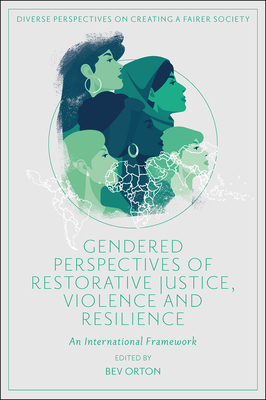 Gendered Perspectives of Restorative Justice, Violence and Resilience: An International Framework Cover Image