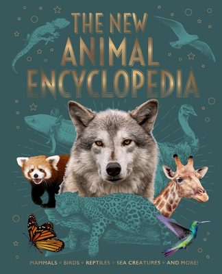 The New Animal Encyclopedia: Mammals, Birds, Reptiles, Sea Creatures, and More! (Arcturus New Encyclopedias)