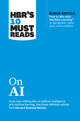 Hbr's 10 Must Reads on AI (with Bonus Article How to Win with Machine Learning by Ajay Agrawal, Joshua Gans, and AVI Goldfarb) By Harvard Business Review, Thomas H. Davenport, Marco Iansiti Cover Image