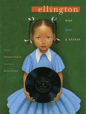 Ellington Was Not a Street By Ntozake Shange, Kadir Nelson (Illustrator) Cover Image