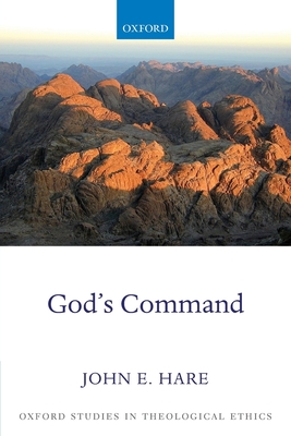 God's Command (Oxford Studies in Theological Ethics)