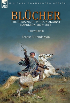 Blücher: the Uprising of Prussia Against Napoleon 1806-1815 Cover Image