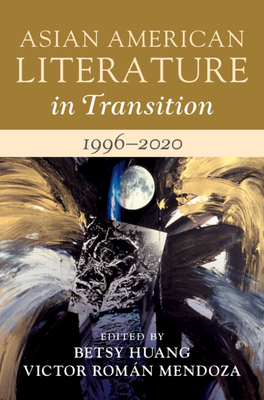 Asian American Literature in Transition, 1996-2020: Volume 4 Cover Image