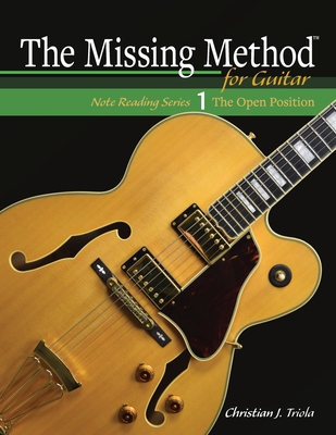 The Missing Method for Guitar: The Open Position (The Missing Method for Guitar Note Reading #1)