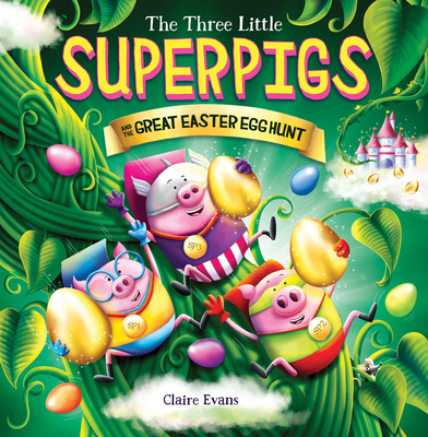 Three Little Superpigs and the Great Easter Egg Hunt (The Three Little Superpigs) Cover Image