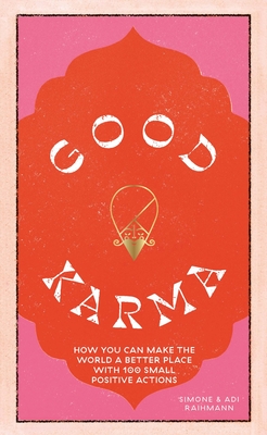 Good Karma: How you can make the world a better place with 100 small positive actions By Simone Raihmann, Adi Raihmann Cover Image