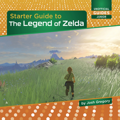 Starter Guide to the Legend of Zelda (21st Century Skills Innovation Library: Unofficial Guides Ju)