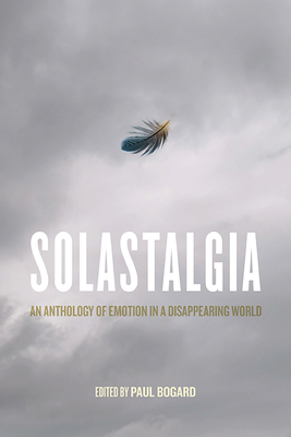 Solastalgia: An Anthology of Emotion in a Disappearing World