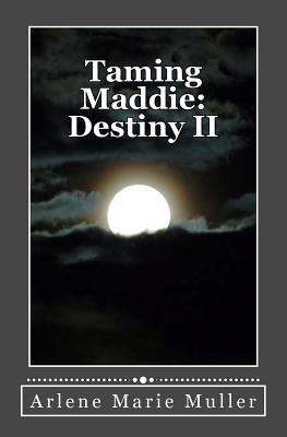 Taming Maddie: Destiny II (Destiny Trilogy #2)