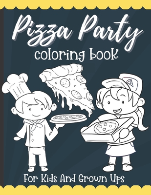 Pizza Party Coloring Book: Best Pizza Lovers Gift For Kids By Benguish Publications Cover Image