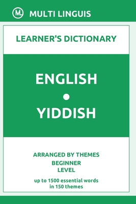 English-Yiddish Learner's Dictionary (Arranged by Themes, Beginner Level) By Multi Linguis Cover Image