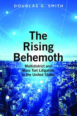 The Rising Behemoth: Multidistrict and Mass Tort Litigation in the United States Cover Image