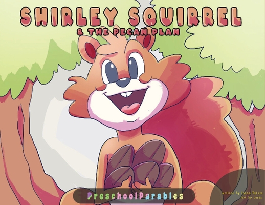 Shirley Squirrel and The Pecan Plan By Jason Tatum Cover Image