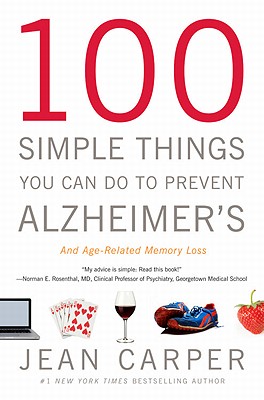 100 Simple Things You Can Do to Prevent Alzheimer's and Age-Related Memory Loss By Jean Carper Cover Image