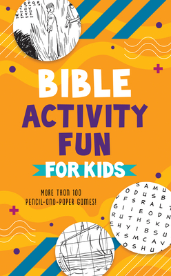 Bible Activity Fun for Kids: More Than 100 Pencil-and-Paper Games! Cover Image