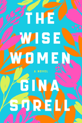The Wise Women: A Novel By Gina Sorell Cover Image