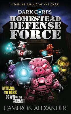 Homestead Defense Force (Dark Corps #3)