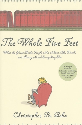 Cover Image for The Whole Five Feet: What the Great Books Taught Me About Life, Death, and Pretty Much Everything Else