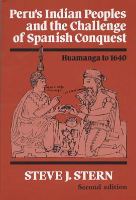 Peru's Indian Peoples and the Challenge of Spanish Conquest: Huamanga to 1640 Cover Image