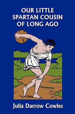 Our Little Spartan Cousin of Long Ago (Yesterday's Classics) Cover Image