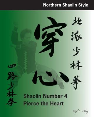 Shaolin #4: Pierce the Heart: Northern Shaolin Style By Rick L. Wing Cover Image
