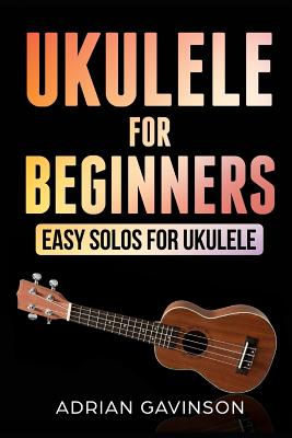 Ukulele For Beginners: Easy Solos For Ukulele Cover Image
