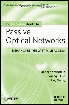 The Comsoc Guide to Passive Optical Networks: Enhancing the Last Mile Access (Comsoc Guides to Communications Technologies #1)