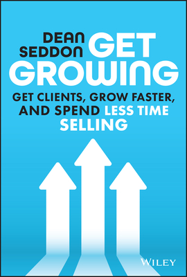 Get Growing: Get Clients, Grow Faster, and Spend Less Time Selling Cover Image