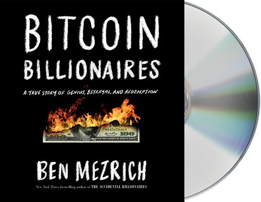 Bitcoin Billionaires: A True Story of Genius, Betrayal, and Redemption By Ben Mezrich, Will Damron (Read by) Cover Image