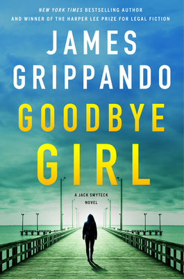 Goodbye Girl: A Jack Swyteck Novel By James Grippando Cover Image