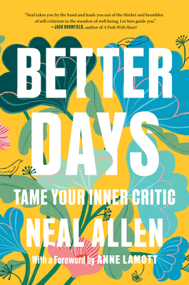 Better Days: Tame Your Inner Critic By Neal Allen, Anne Lamott (Foreword by) Cover Image