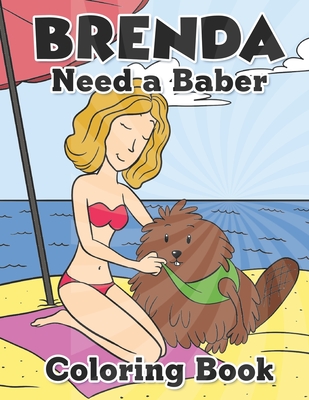 Brenda Need a Baber Coloring Book: A Spectrum of Delight A Story Tailored for All Age Ranges with Colorful Twists Cover Image