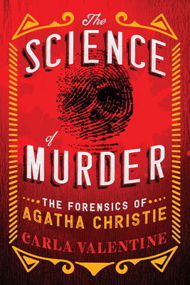 The Science of Murder: The Forensics of Agatha Christie By Carla Valentine Cover Image