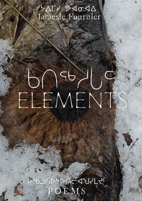 Elements By Jamesie Fournier, Jaypeetee Arnakak (Translator) Cover Image