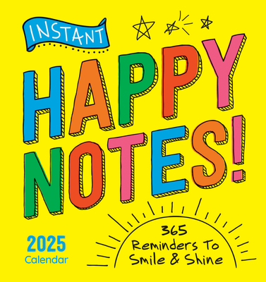 2025 Instant Happy Notes Boxed Calendar: 365 Reminders to Smile and Shine! (Inspire Instant Happiness Calendars & Gifts)