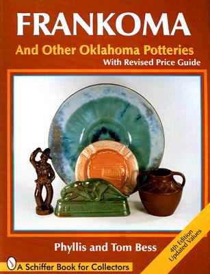 Frankoma: And Other Oklahoma Potteries (with Revised Price Guide) (Schiffer Book for Collectors)