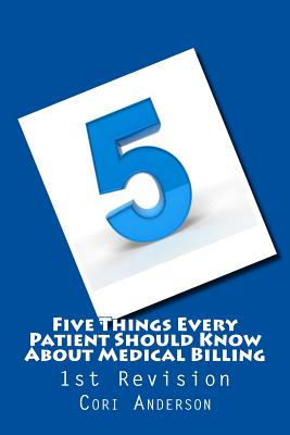 Cover for Five Things Every Patient Should Know About Medical Billing (1st Revision)