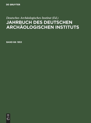 1953: Mit Dem Beiblatt Archäologischer Anzeiger By Deutsches Archäologisches Institut (Editor) Cover Image