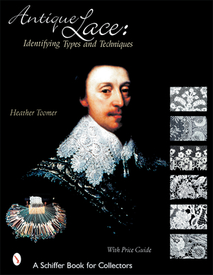 Antique Lace: Identifying Types and Techniques (Schiffer Book for Collectors) Cover Image