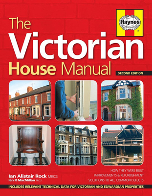 The Victorian House Manual (2nd Edition): How they were built, Improvements & refurbishment, Solutions to all common defects - Includes Relevant technical data for Victorian and Edwardian properites Cover Image