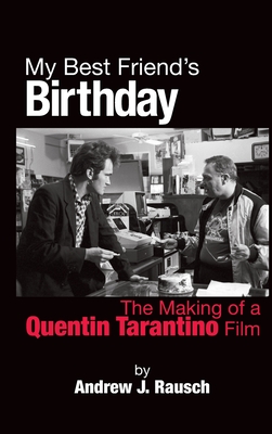 My Best Friend's Birthday: The Making of a Quentin Tarantino Film (hardback) Cover Image