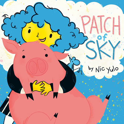 Patch of Sky By Nic Yulo, Nic Yulo (Illustrator) Cover Image