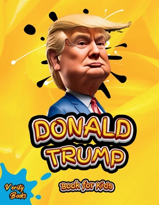 Donald Trump Book for Kids: The biography of Donald J. Trump, colored pages for Children (6-12) Cover Image