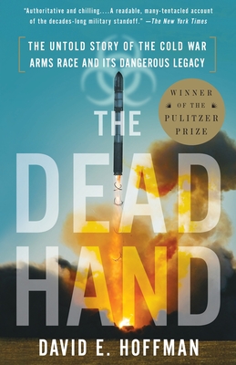 The Dead Hand: The Untold Story of the Cold War Arms Race and Its Dangerous Legacy By David Hoffman Cover Image