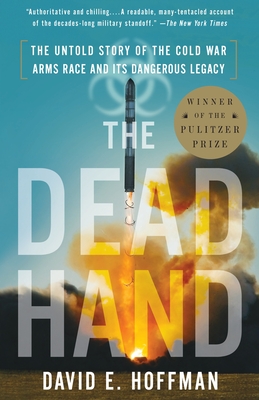 The Dead Hand: The Untold Story of the Cold War Arms Race and Its Dangerous Legacy Cover Image