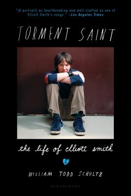 Torment Saint: The Life of Elliott Smith By William Todd Schultz Cover Image