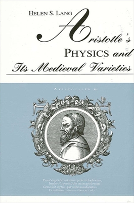 Aristotle's Physics and Its Medieval Varieties (Suny Ancient Greek Philosophy)