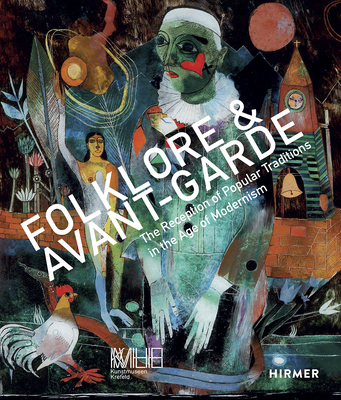 Folklore & Avant-garde: The Reception of Popular Traditions in the Age of Modernism By Katia Baudin (Editor), Elina Knorpp (Editor) Cover Image