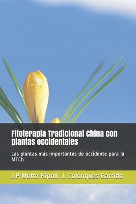 Fitoterapia Tradicional China con plantas occidentales: Las plantas más importantes de occidente para la MTCh Cover Image