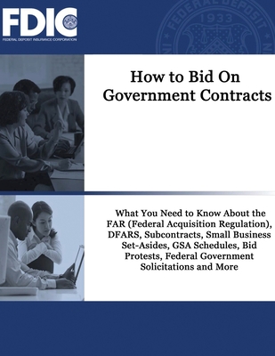 How to Bid On Government Contracts: How to Bid On Government Contracts: What You Need to Know About the FAR (Federal Acquisition Regulation), DFARS, S